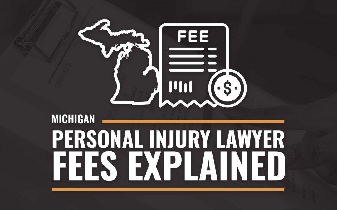 Personal Injury Lawyer Fees In Michigan Explained