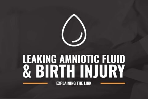 Leaking Amniotic Fluid & Birth Injury | What You Should Know