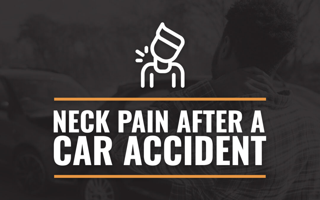 Neck Pain After a Car Accident: Causes & Treatment