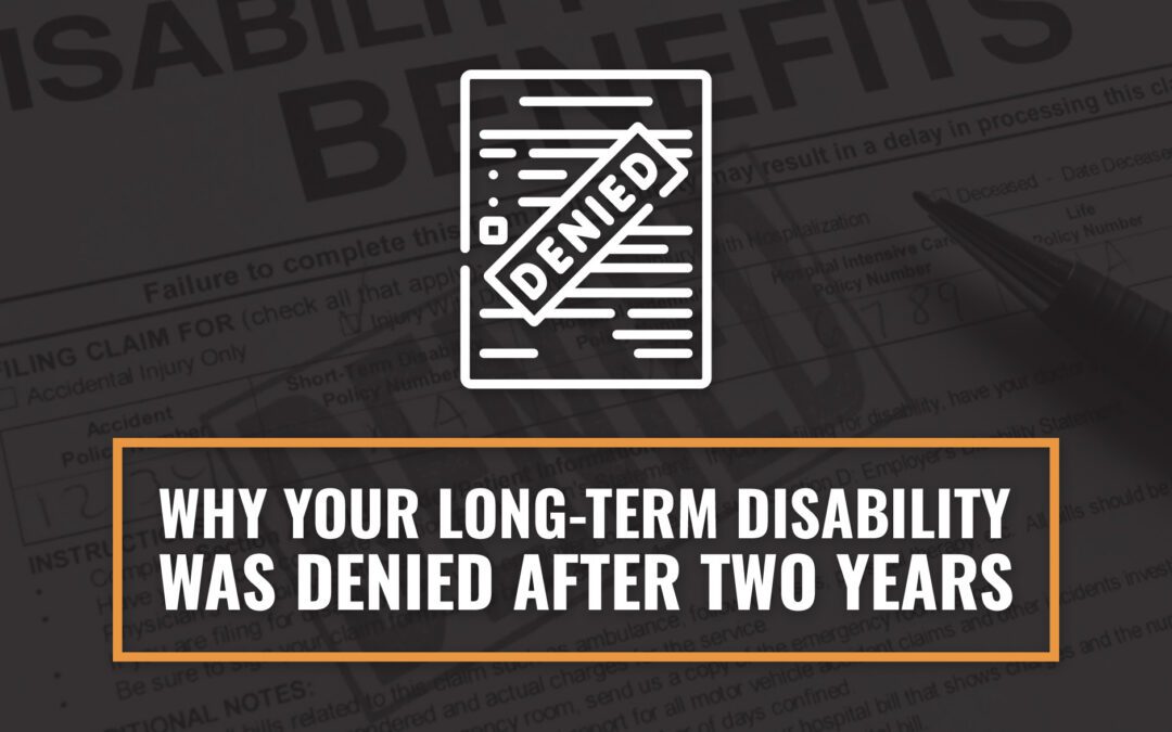 Why Was My Long-Term Disability Denied After Two Years?