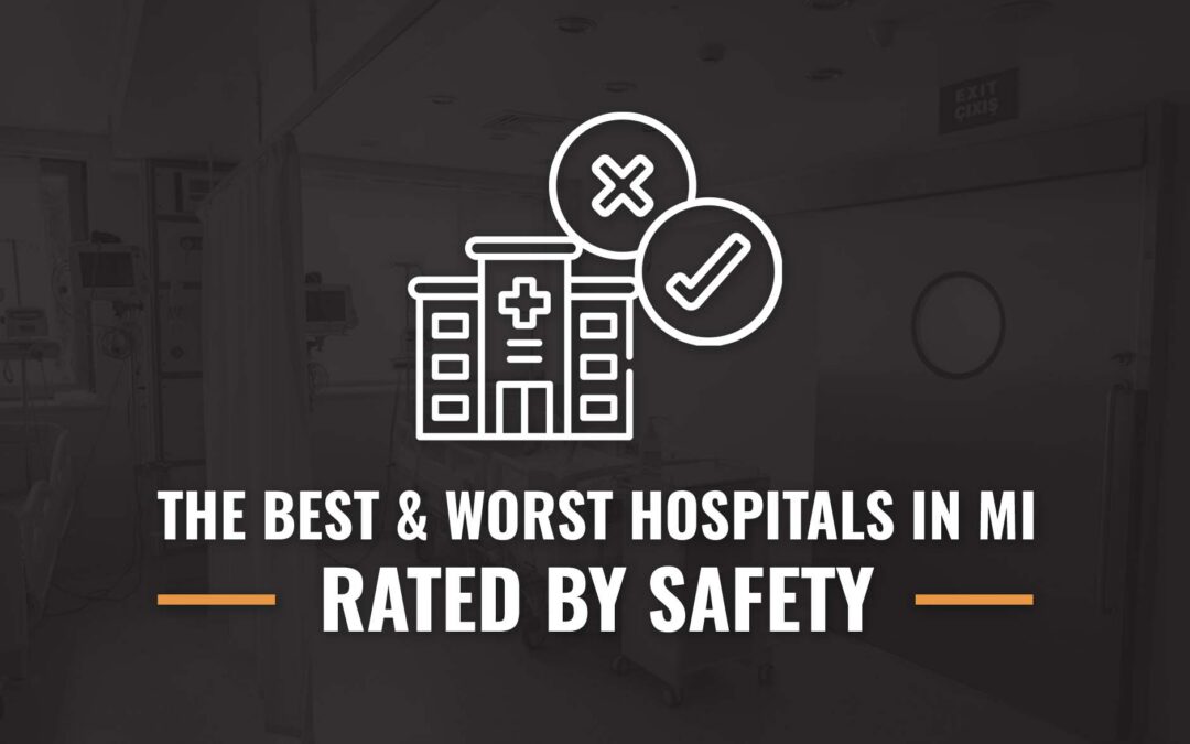 The Best & Worst Hospitals In Michigan: Rated By Safety